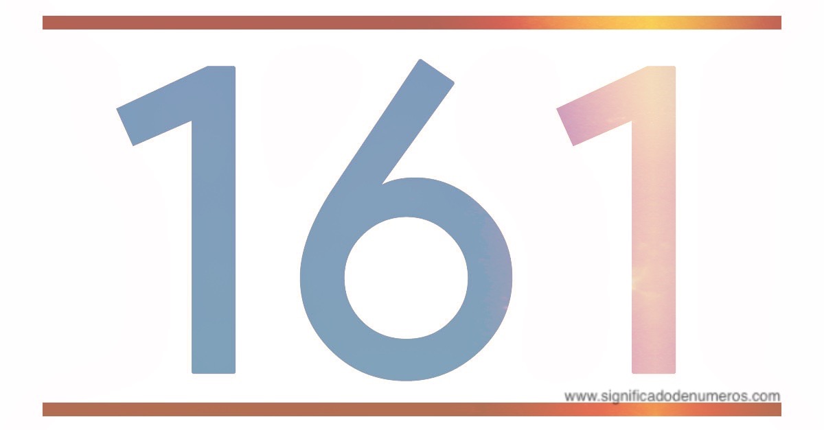 QUE SIGNIFICA EL NÚMERO 161 - Significado de los Números