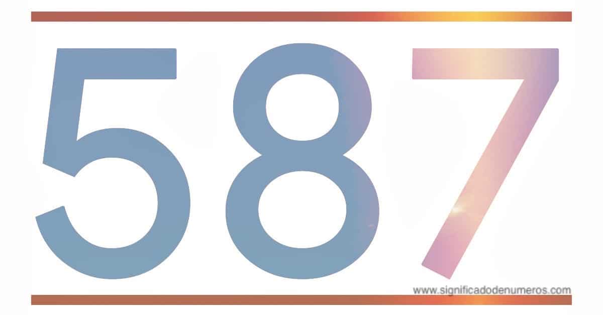 QUE SIGNIFICA EL NÚMERO 587 - Significado de los Números